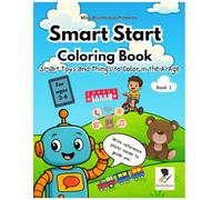 Miss Brushcious Presents, Smart Start Coloring Book: Smart Toys and Things to Color in the AI Age Book 1: Over 20 kid-friendly pictures to color for Children ages 2-6