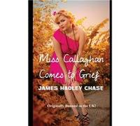 Miss Callaghan Comes to Grief | James Hadley Chase James Hadley ChaseJames Hadley Chase (Auteur)