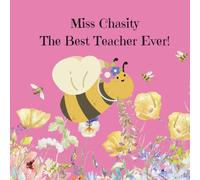 Miss Chasity The Best Teacher Ever!: A Teacher Appreciation Book