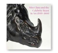 Miss Clara And The Celebrity Beast In Art 1500-1860