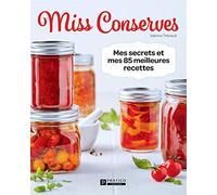 Miss conserves v 01 mes secrets et mes 100 meilleures recettes