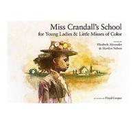 Miss Crandall's School for Young Ladies & Little Misses of Color, For Young Ladies & Little Misses of Color Marilyn Nelson, Marilyn Nelson-eliz Alexander (Auteur)