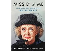 Miss D and Me: Life with the Invincible Bette Davis