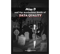 Miss D and the mysterious death of data quality