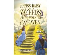 Miss Daisy Weed's Slow Walk to Heaven