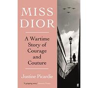 Miss Dior: A Wartime Story of Courage and Couture – Faber & Faber