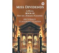 Miss Dividends A Novel Book III Out Of A Strange Country