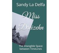 Miss Dreizehn: The intangible Space between TimeLines