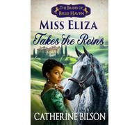 Miss Eliza Takes The Reins: A Sweet Regency Romance with Wounded Warriors, Willing Hearts, and a Home Worth Fighting For