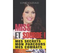Miss et sourde !: mes secrets mon parcours mes combats