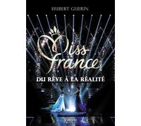 Miss France : du rêve à la réalité - Hubert Guérin - Verone Eds - broché - Essai