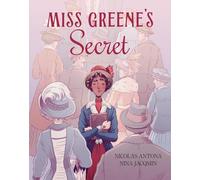 Miss Greene's Secret: Based on the true story of the Black librarian who shaped the Morgan Library