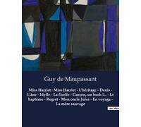 Miss Harriet - L'héritage - Denis - L'âne - Idylle - La Ficelle - Garçon, Un Bock !... - Le Baptême - Regret - Mon Oncle Jules - En Voyage - La Mère Sauvage