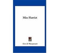 Miss Harriet Maupassant, Guy de (Auteur)
