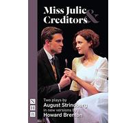 Miss Julie & Creditors: Two Plays By August Strindberg
