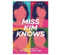 Miss Kim Knows and Other Stories – La nouvelle œuvre sensationnelle de l'auteur de Kim Jiyoung, Born 1982