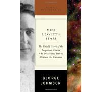 Miss Leavitt's Stars: The Untold Story Of The Woman Who Discovered How To Measure The Universe