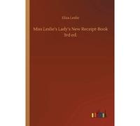 Miss Leslie's Lady's New Receipt-Book 3rd Ed.