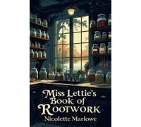 Miss Lettie's Book Of Rootwork (Bones And Blessings)