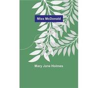 Miss McDonald - Mary Jane Holmes - Alpha Editions - Livre en Anglais Mary Jane HolmesMary Jane Holmes (Auteur)