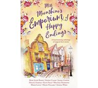 Miss Moonshine's Emporium of Happy Endings: A feel-good collection of heartwarming stories