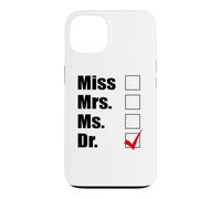 Miss Mrs. Ms. => Idée Cadeau Dr. PhD Coque pour iPhone 13