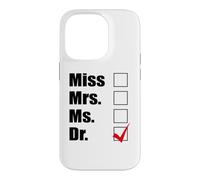 Miss Mrs. Ms. => Idée Cadeau Dr. PhD Coque pour iPhone 14 Pro