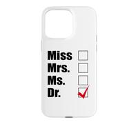 Miss Mrs. Ms. => Idée Cadeau Dr. PhD Coque pour iPhone 15 Pro Max