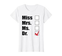 Miss Mrs. Ms. => Idée Cadeau Dr. PhD T-Shirt