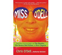 Miss O'Dell: Hard Days and Long Nights with The Beatles, The Stones, Bob Dylan and Eric Clapton