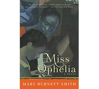Miss Ophelia: A Moving Southern Coming-of-Age Story of Female Friendship and the Secret That Changed a Childhood