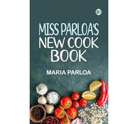 Miss Parloa's New Cook Book
