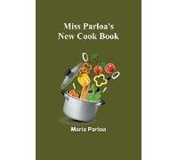 Miss Parloa's New Cook Book