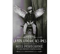 Miss Peregrine Et Les Enfants Particuliers Tome 3 - La Bibliothèque Des Âmes