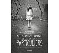 Miss Peregrine, Tome 01 Miss Peregrine et les enfants particuliers - Ransom Riggs - Bayard Jeunesse - ebook (ePub) - Roman adolescent