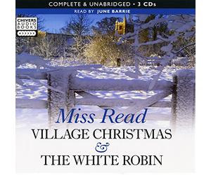 Miss Read - Village Christmas & The White Robin [Audio]