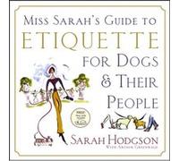 Miss Sarahs Guide to Etiquette for Dogs... by Sarah HodgsonArthur Greenwald Arthur Greenwald, Sarah Hodgson (Auteur)