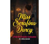 Miss Serafina Darcy: A Pride and Prejudice Continuation
