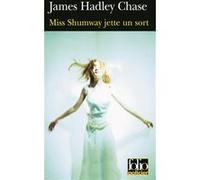 Miss Shumway jette un sort James Hadley Chase (Auteur), Marcel Duhamel (Traduction), Anthony Page (Traduction)