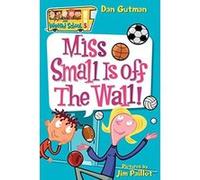 Miss Small Is Off The Wall!, My Weird School Daze Dan Gutman (Auteur)