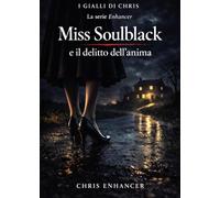 Miss Soulblack e il delitto dell'anima - I gialli di Chris. La serie Enhancer