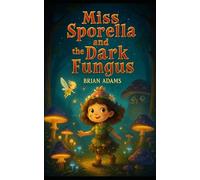 Miss Sporella and the Dark Fungus