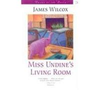 Miss Undine's Living Room, Voices of the South Series James Wilcox (Auteur)