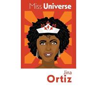 MISS UNIVERSE, poetry by Jina Ortiz
