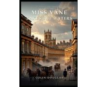 Miss Vane Takes the Waters: Book 1