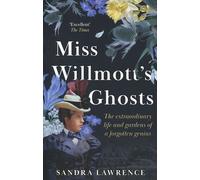 Miss Willmott's Ghosts - The Extraordinary Life And Gardens Of A Forgotten Genius