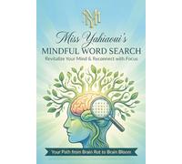 Miss Yahiaoui's Mindful Word Search: Revitalize Your Mind & Reconnect with Focus: Your Path from Brain Rot to Brain Bloom