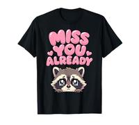 Miss You Already Propriétaire des ratons laveurs T-Shirt