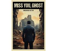 Miss you, ghost. - Mourad Ketir - Librinova - broché - Roman