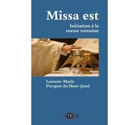 Missa est Initiation à la messe romaine - Laurent-Marie Pocquet Du Haut-Jussé - Artege - broché - Essai